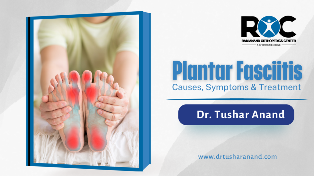 Understanding Plantar Fasciitis: Causes, Symptoms, and Treatments