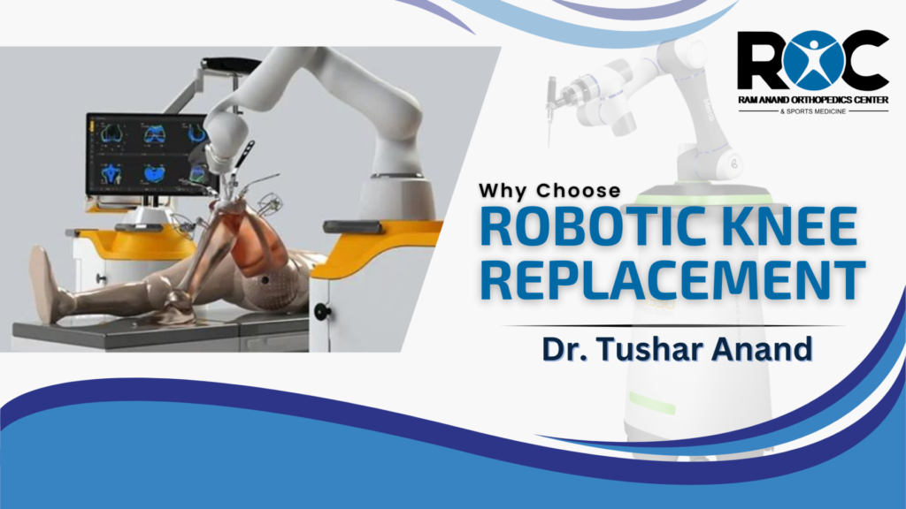 Why Choose Robotic Knee Replacement Surgery? Benefits and Insights